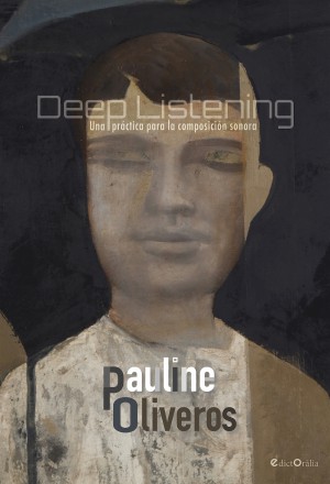 DEEP LISTENING OLIVEROS