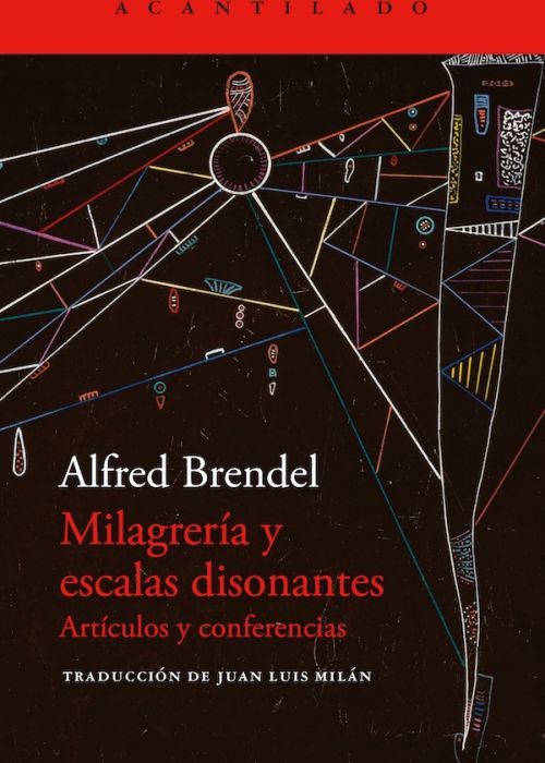 Alfred Brendel: "Milagrería y escalas disonantes. Artículos y conferencias"