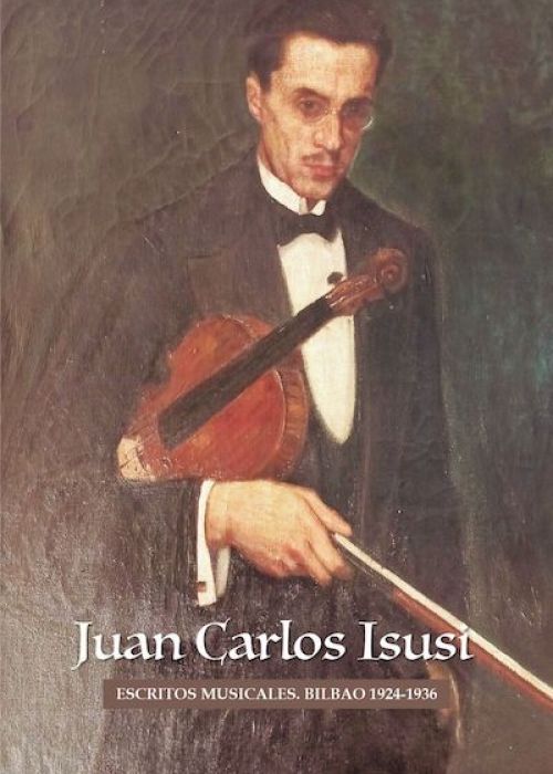 Juan Carlos Isusi: "Escritos musicales. Bilbao (1924-1936)"
