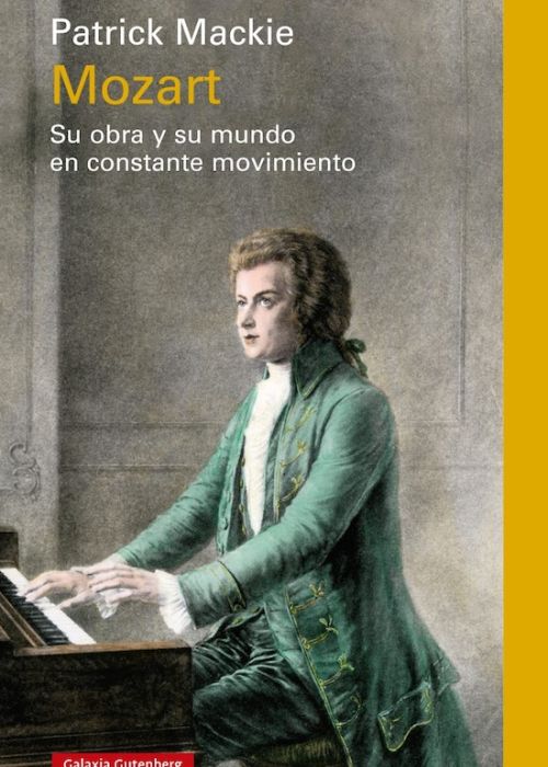 Patrick Mackie: "Mozart. Su obra y su mundo en constante movimiento"