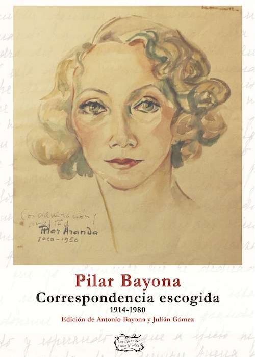 'Pilar Bayona, correspondencia escogida', edición de Antonio Bayona y Julián Gómez