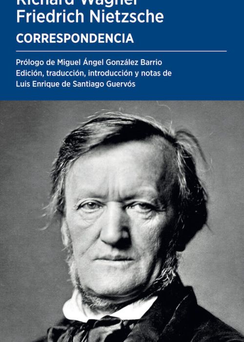Richard Wagner - Friedrich Nietzsche: Correspondencia.