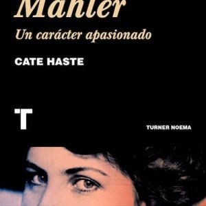 Cate Haste: "Alma Mahler. Un carácter apasionado"