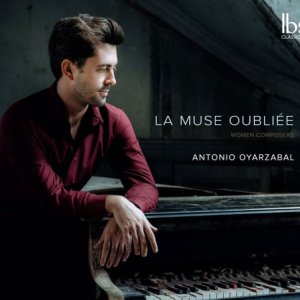 Antonio Oyarzabal graba obras para piano de 13 compositoras en "La muse oubliée"