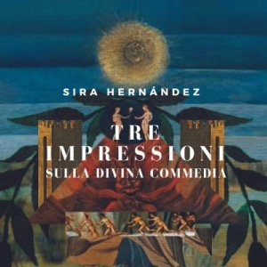 Sira Hernández presenta "Tre impressioni sulla Divina Comedia" de Dante