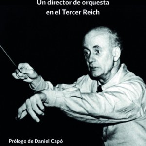Audrey Roncigli: "El caso Furtwängler. Un director de orquesta en el Tercer Reich"