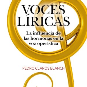 Pedro Clarós Blanch: "Voces líricas. La influencia de las hormonas en la voz operística"