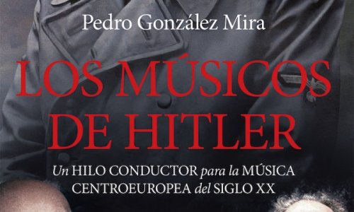 Pedro González Mira: "Los músicos de Hitler"