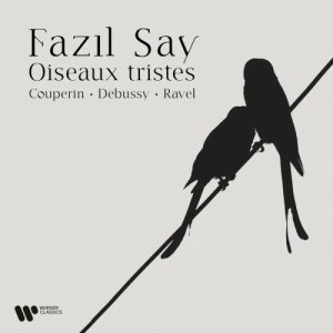 Fazil Say une al piano a Couperin, Ravel y Debussy con "Oiseaux tristes"