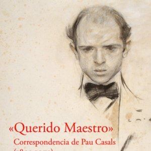 Anna Dalmau y Anna Mora: "Querido maestro. Correspondencia de Pau Casals"