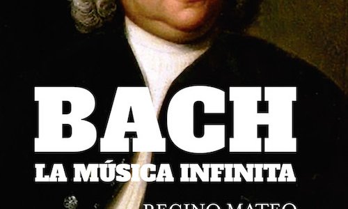 Regino Mateo: 'Bach, la música infinita'