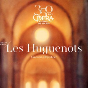 La Ópera de París presenta una nueva producción de "Les Huguenots" de Meyerbeer