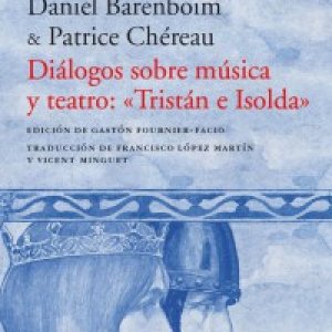 Daniel Barenboim y Patrice Chéreau: "Diálogos sobre música y teatro: Tristan e Isolda"