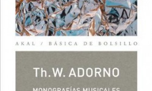Adorno: "Monografías musicales" y "Filosofía de la nueva música"